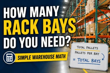 How to Calculate How Many Pallet Rack Bays You Need (Step-by-Step Guide)